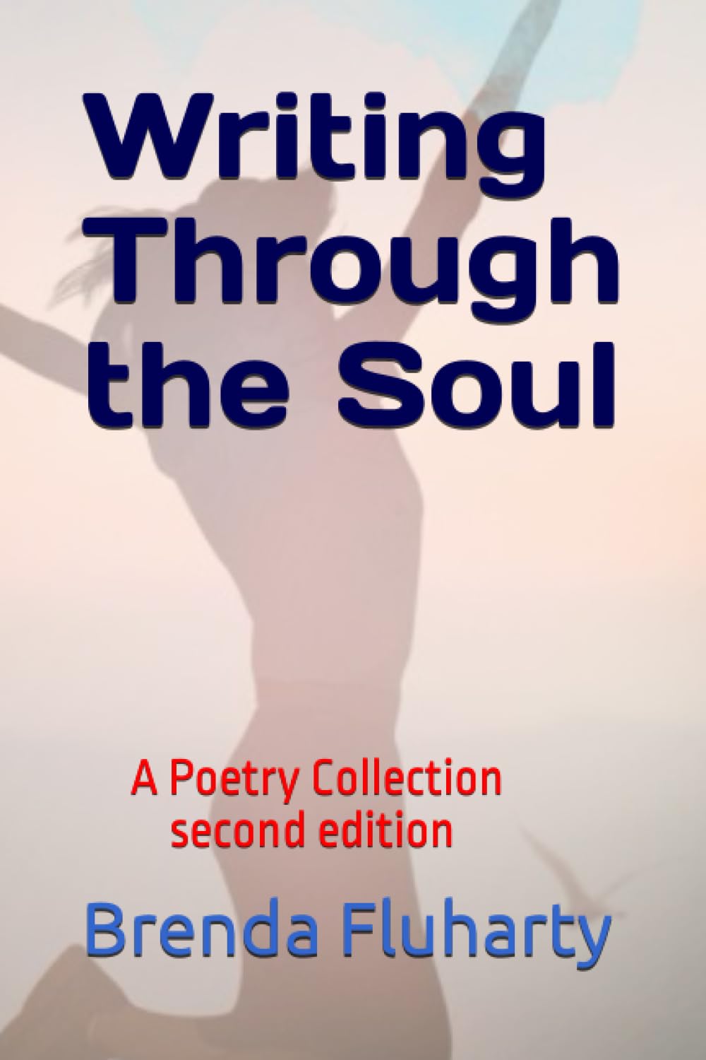 Writing Through the Soul: A Poetry Collection