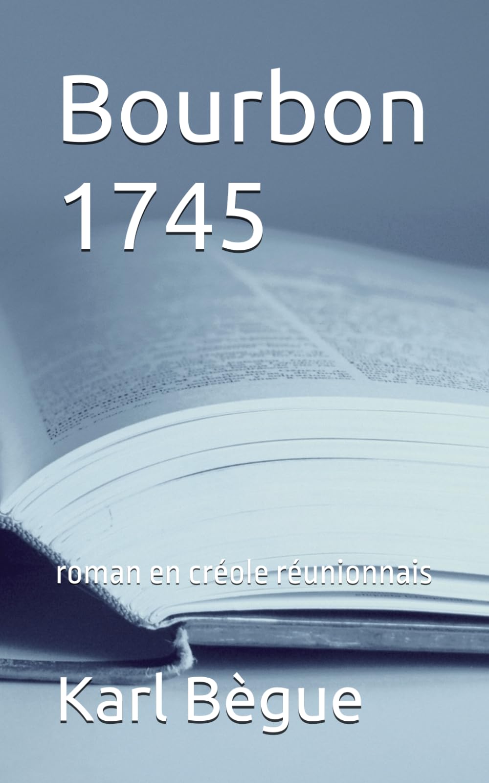 Bourbon 1745: roman en créole réunionnais