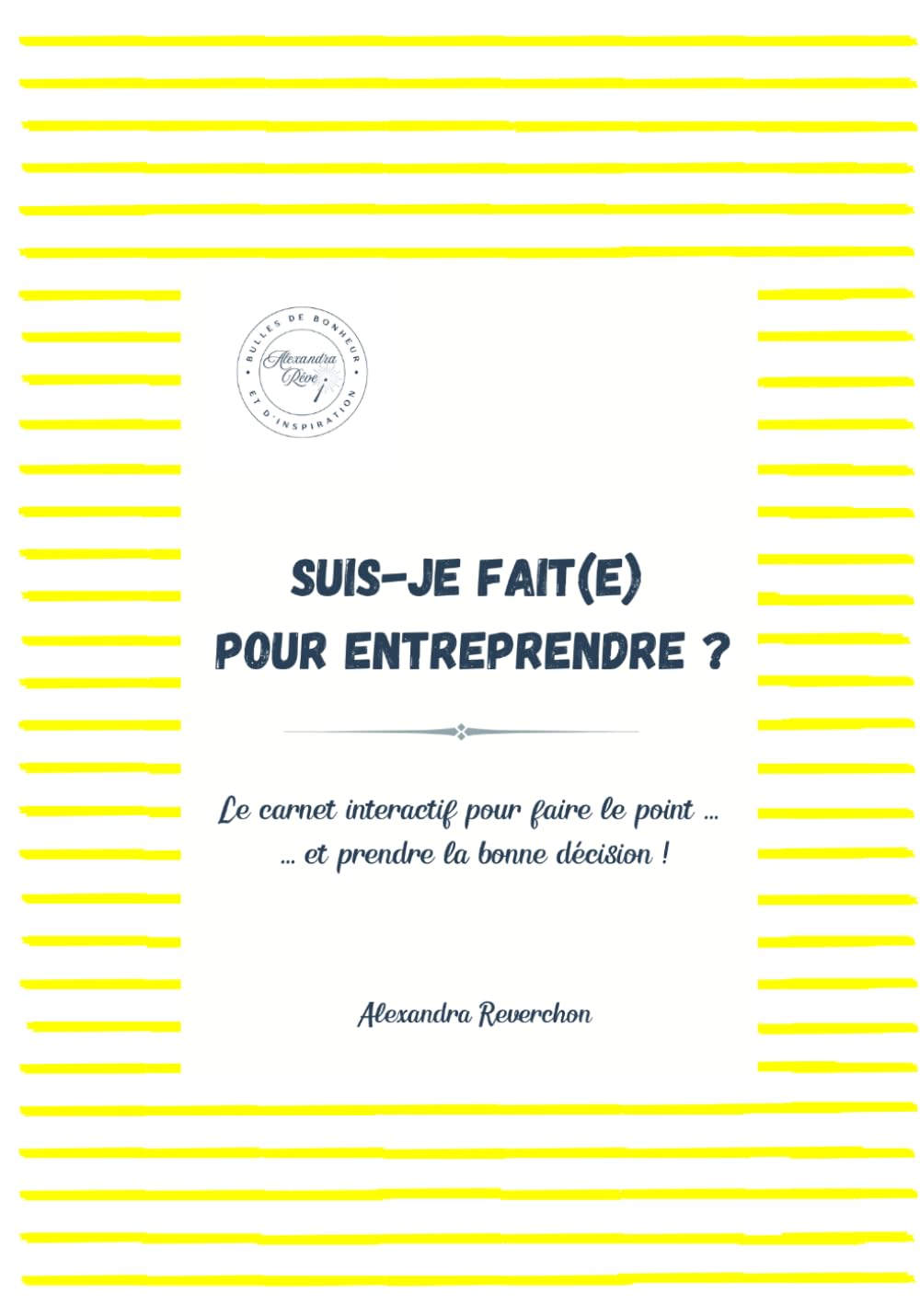 Suis-je fait(e) pour entreprendre ?: Le carnet interactif pour faire le point... et prendre la bonne décision !