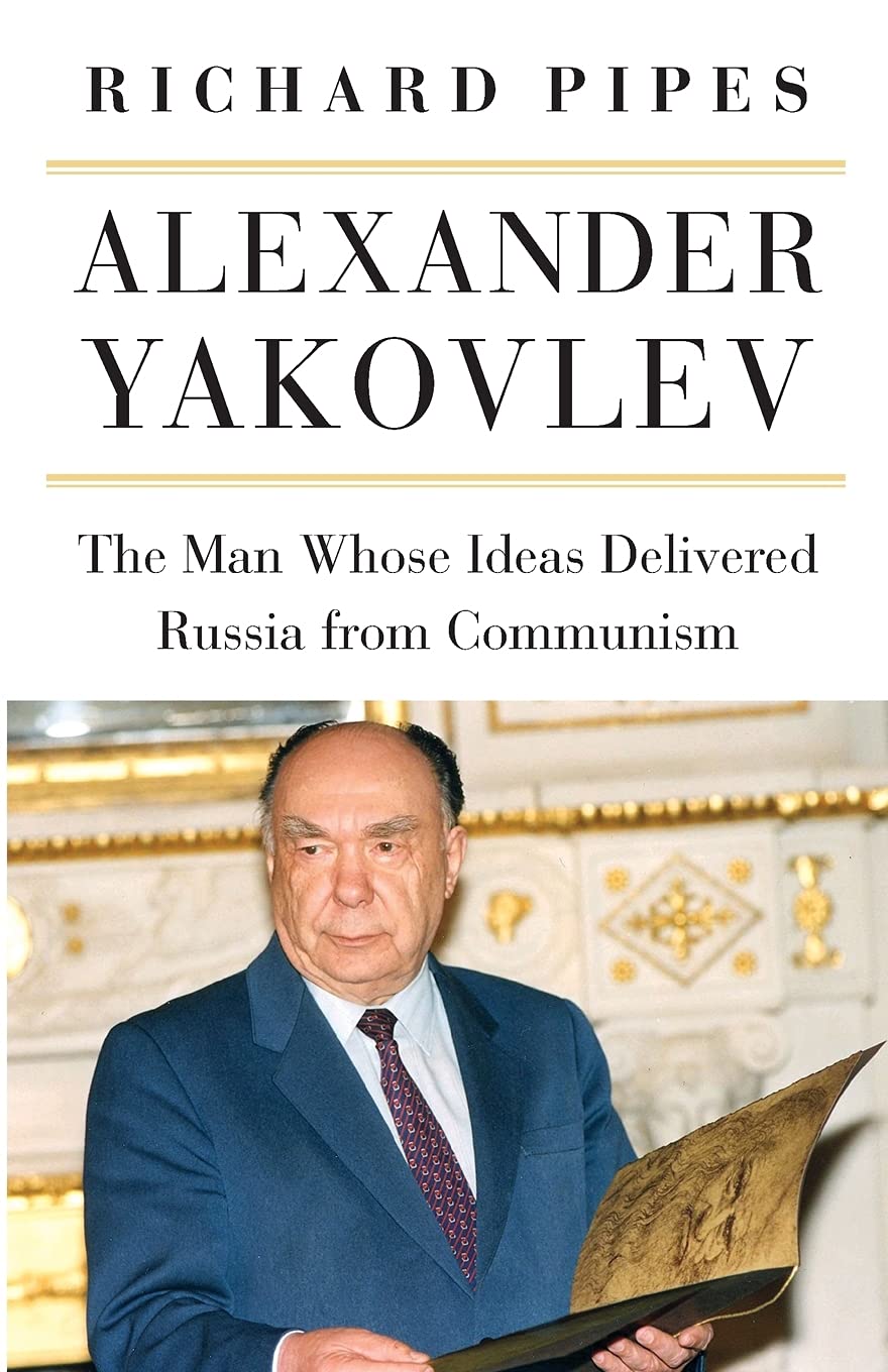 Alexander Yakovlev – The Man Whose Ideas Delivered Russia from Communism (NIU Series in Slavic, East European, and Eurasian Studies)