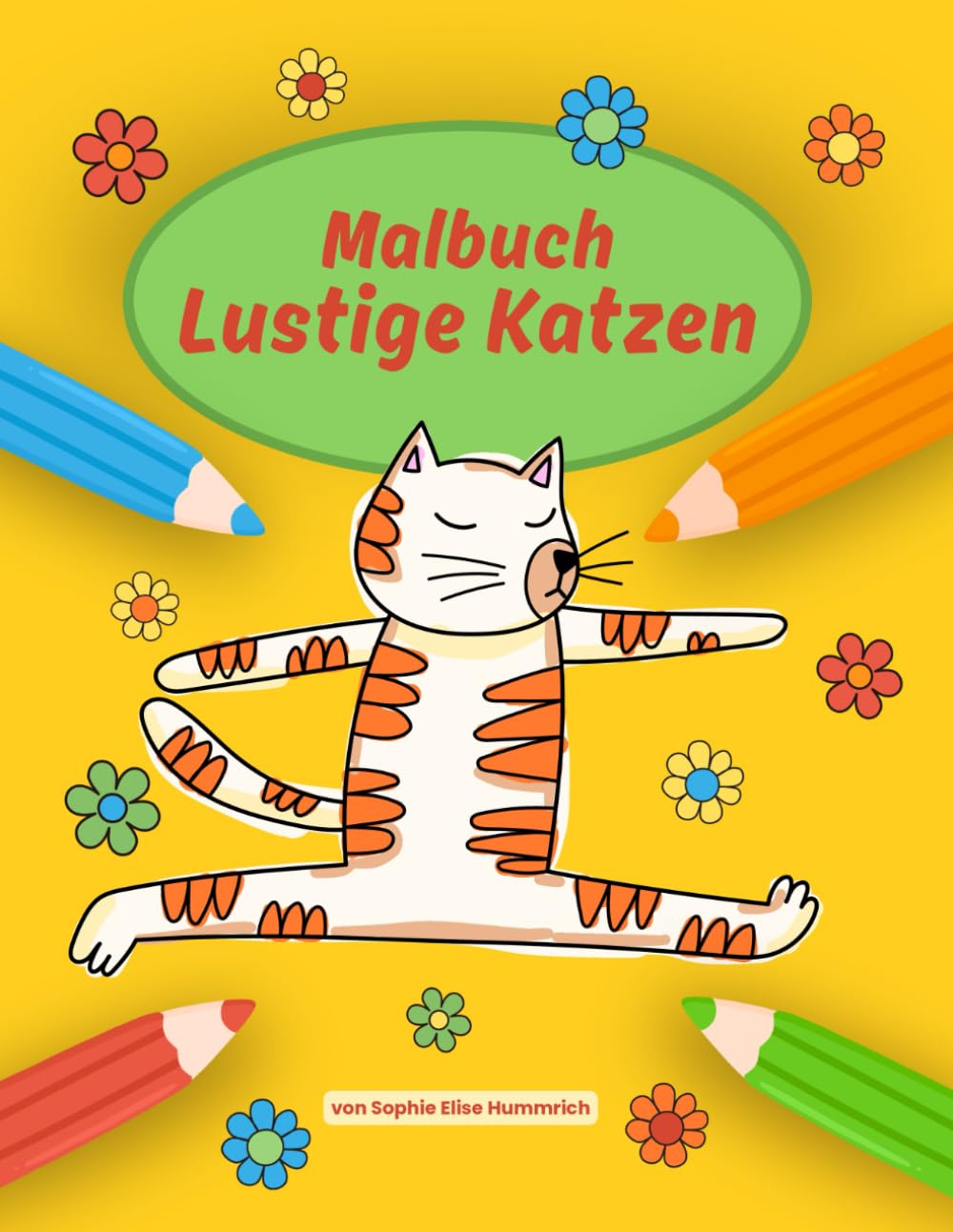 Lustige Katzen – Malbuch für Kinder: Über 40 fröhliche Katzen-Ausmalbilder zum Lachen und Ausmalen – Malspaß für Kinder ab 4 Jahren – Malbuch für zuhause und unterwegs (Fröhliche Tier-Malbücher)