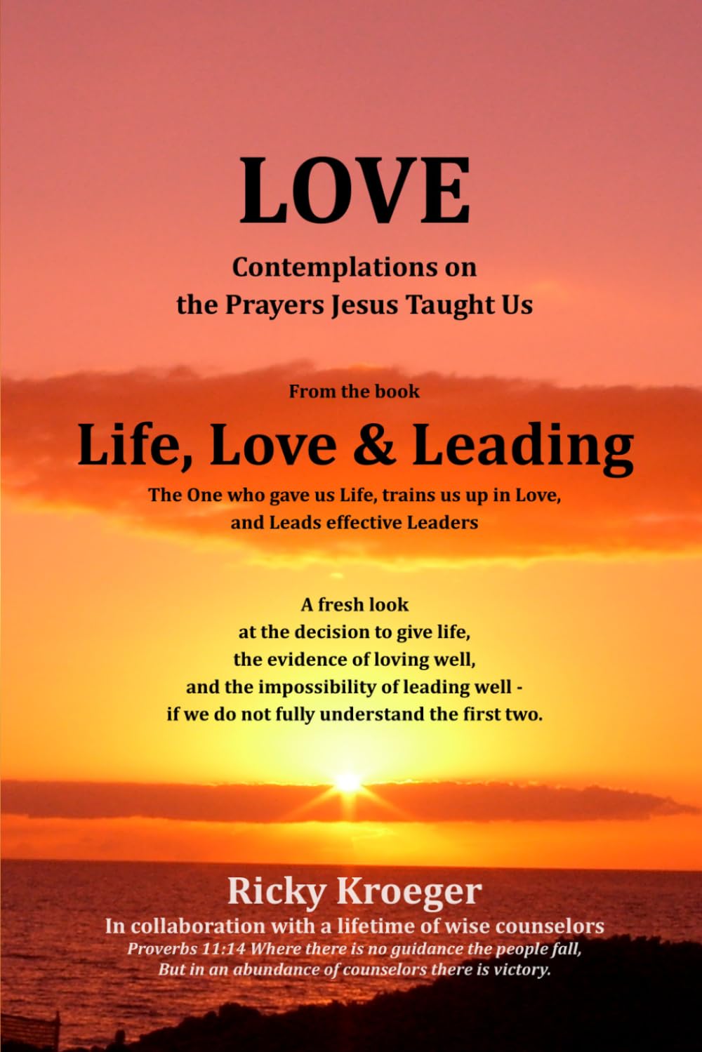 Love - Lord, Teach Us How to Pray. Contemplations on the Prayers Jesus Taught Us: From the Book Life, Love & Leading: 3 (Life, Love & Leading: The One ... us up in Love, and Leads effective Leaders)