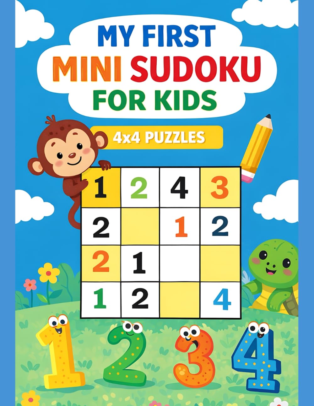 MY FIRST MINI SUDOKU FOR KIDS 4x4 PUZZLES (AGES 4–8): A fun beginner Sudoku puzzle book with easy 4×4 grids—perfect for preschool & early elementary kids to enjoy