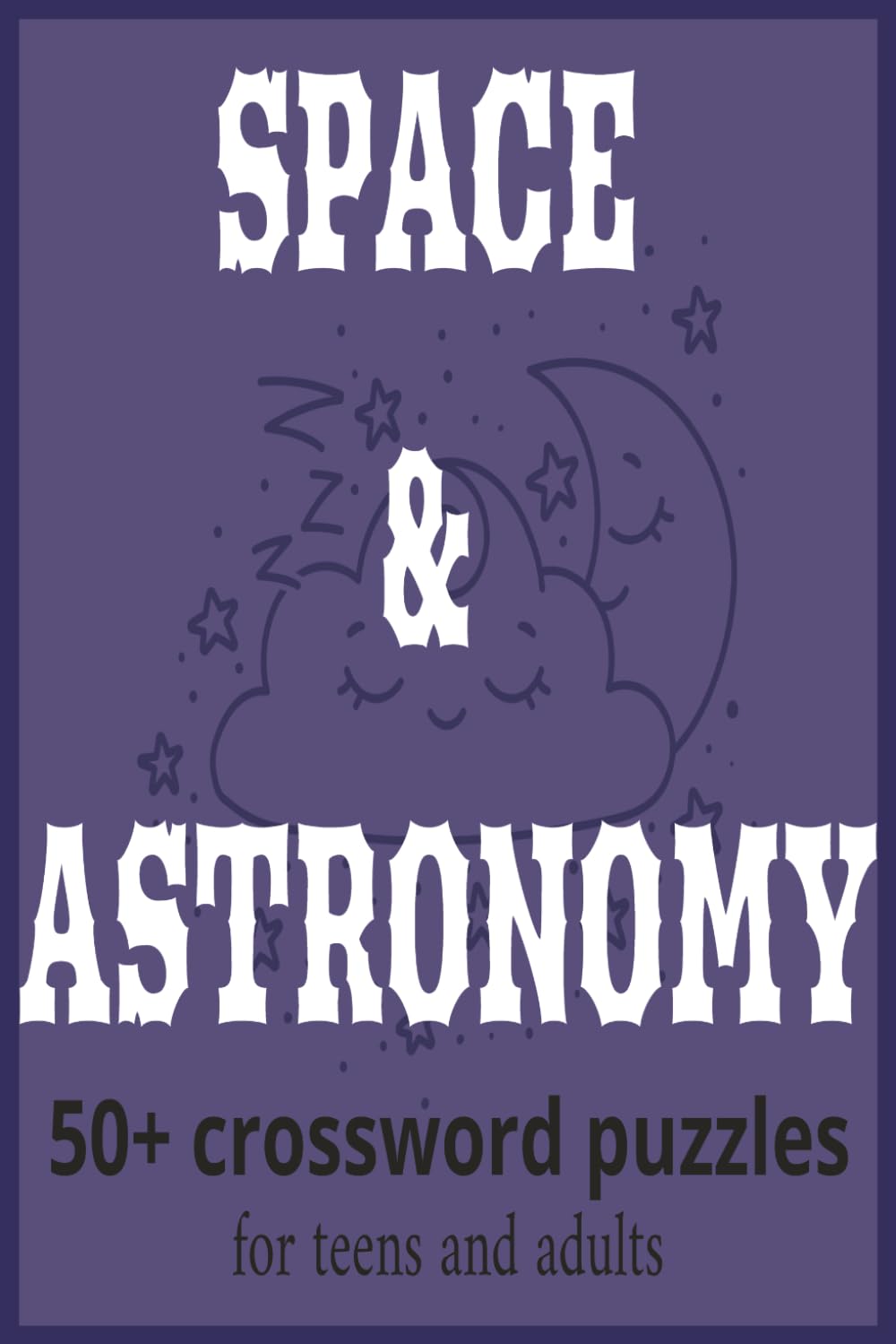 SPACE & ASTRONOMY: A Crossword Puzzle Adventure Through the Universe, Stars, Planets and Galaxies”