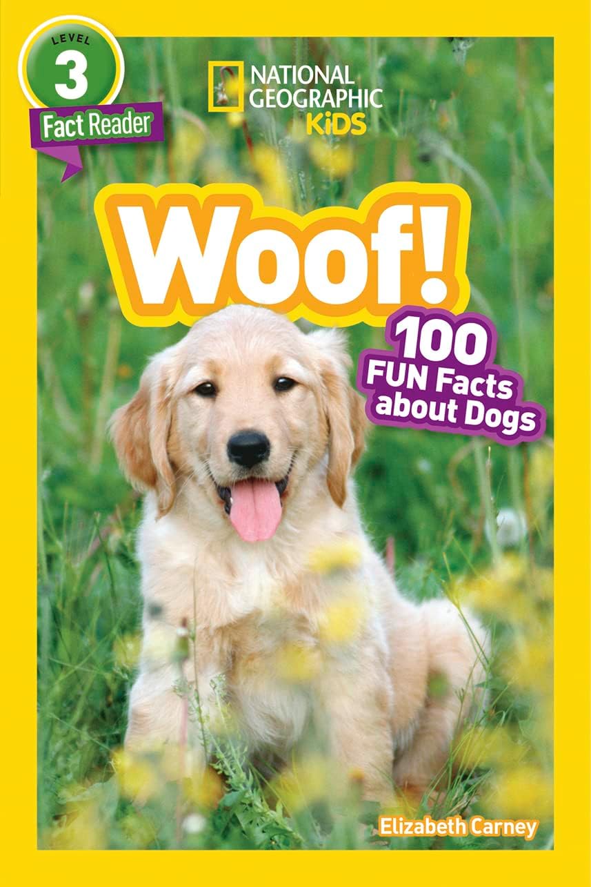 Woof! (National Geographic Kids Readers, Level 3/Fact Reader): 100 Fun Facts About Dogs