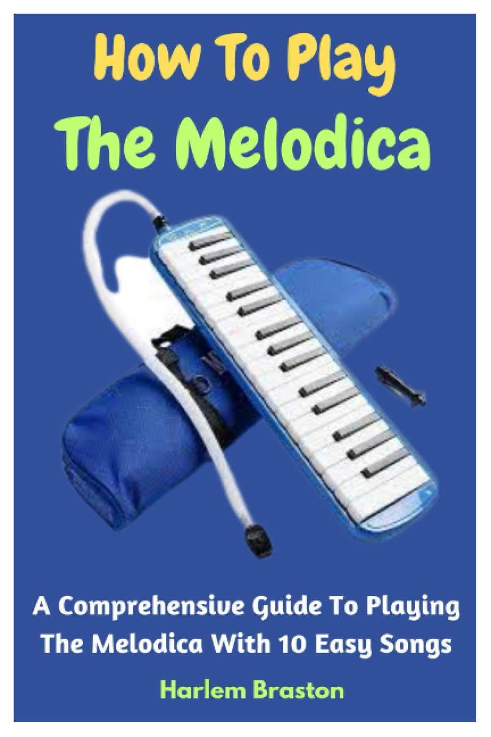 How To Play The Melodica A Comprehensive Guide To Playing The Melodica