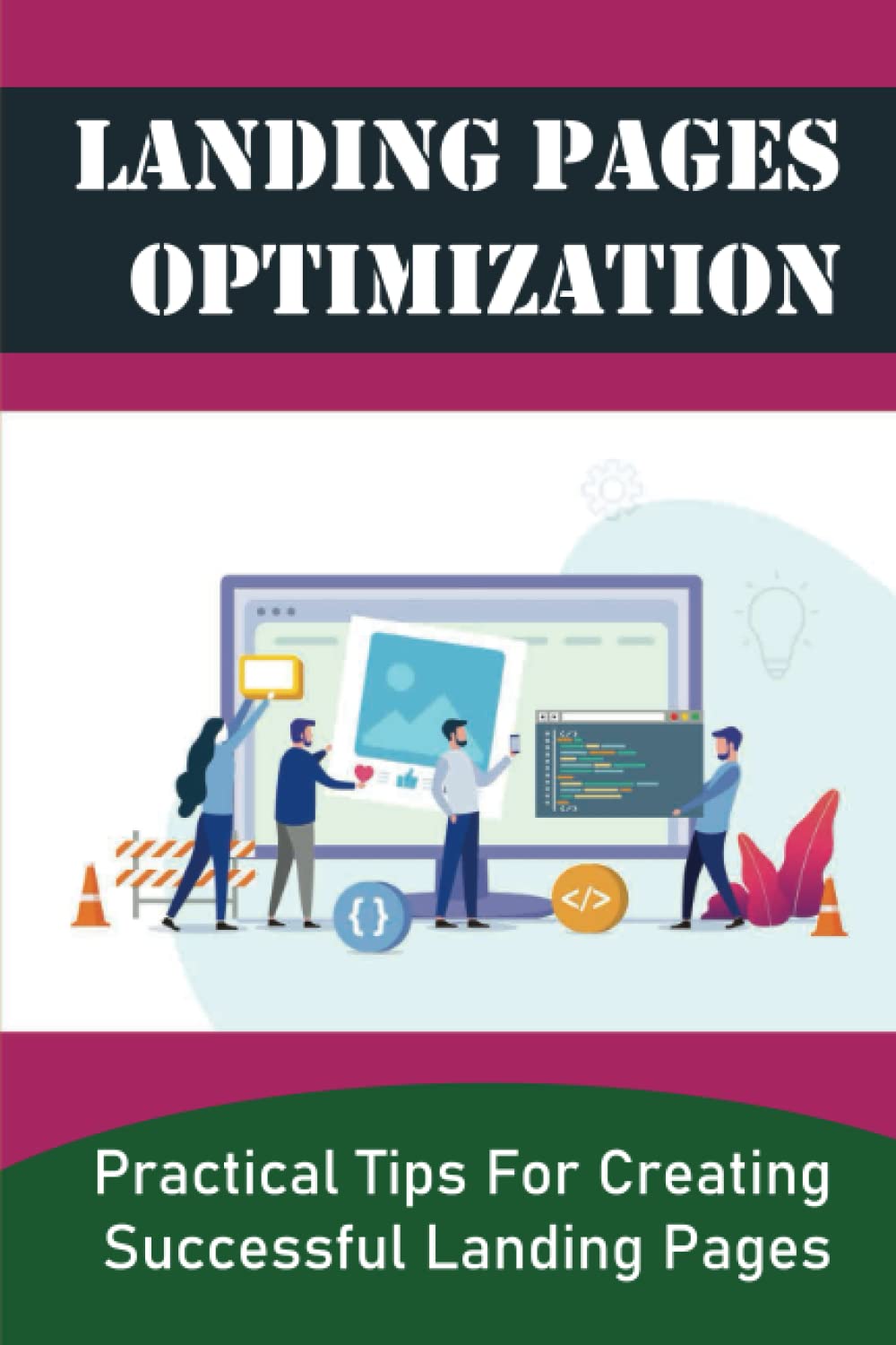 Landing Pages Optimization: Practical Tips For Creating Successful Landing Pages