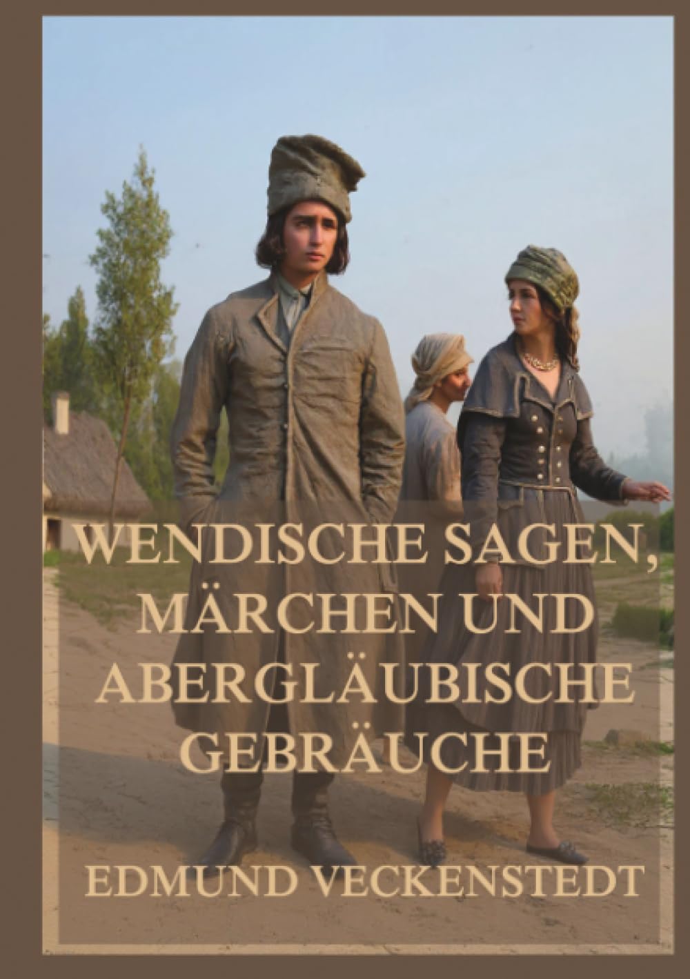 Wendische Sagen, Märchen und abergläubische Gebräuche: Tauchen Sie ein in die mythische Welt der Sorben – wo das Übernatürliche noch zum Alltag gehörte