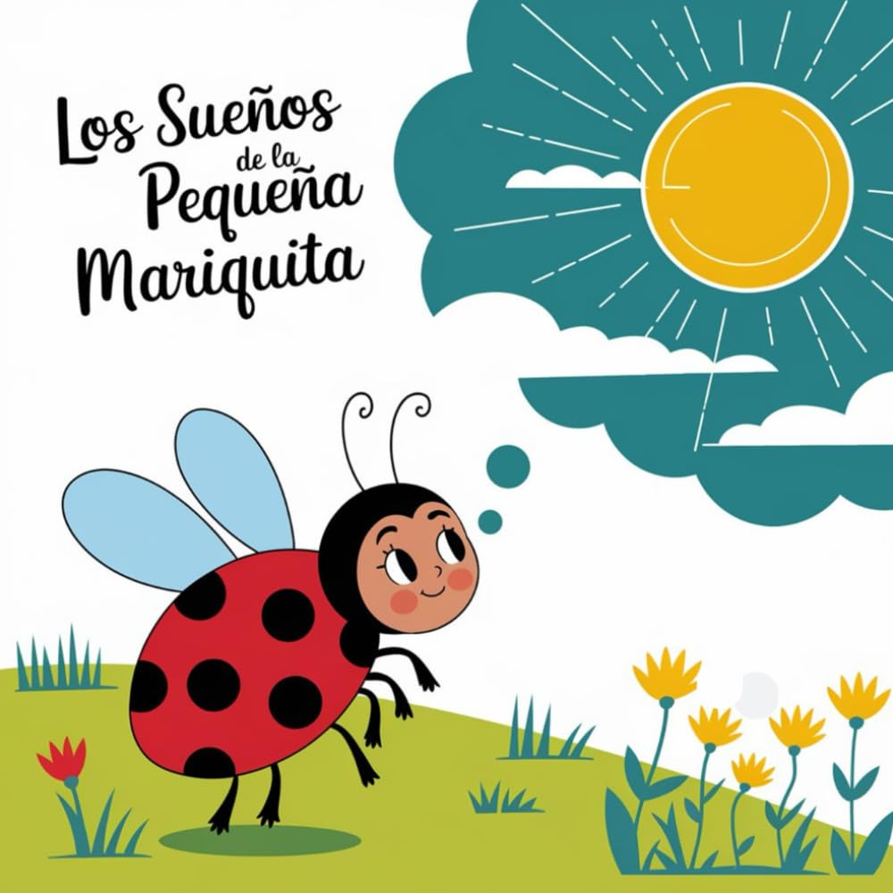 Los sueños de la pequeña mariquita: Una aventura mágica para soñar sin miedo - Cuentos para bebes en español