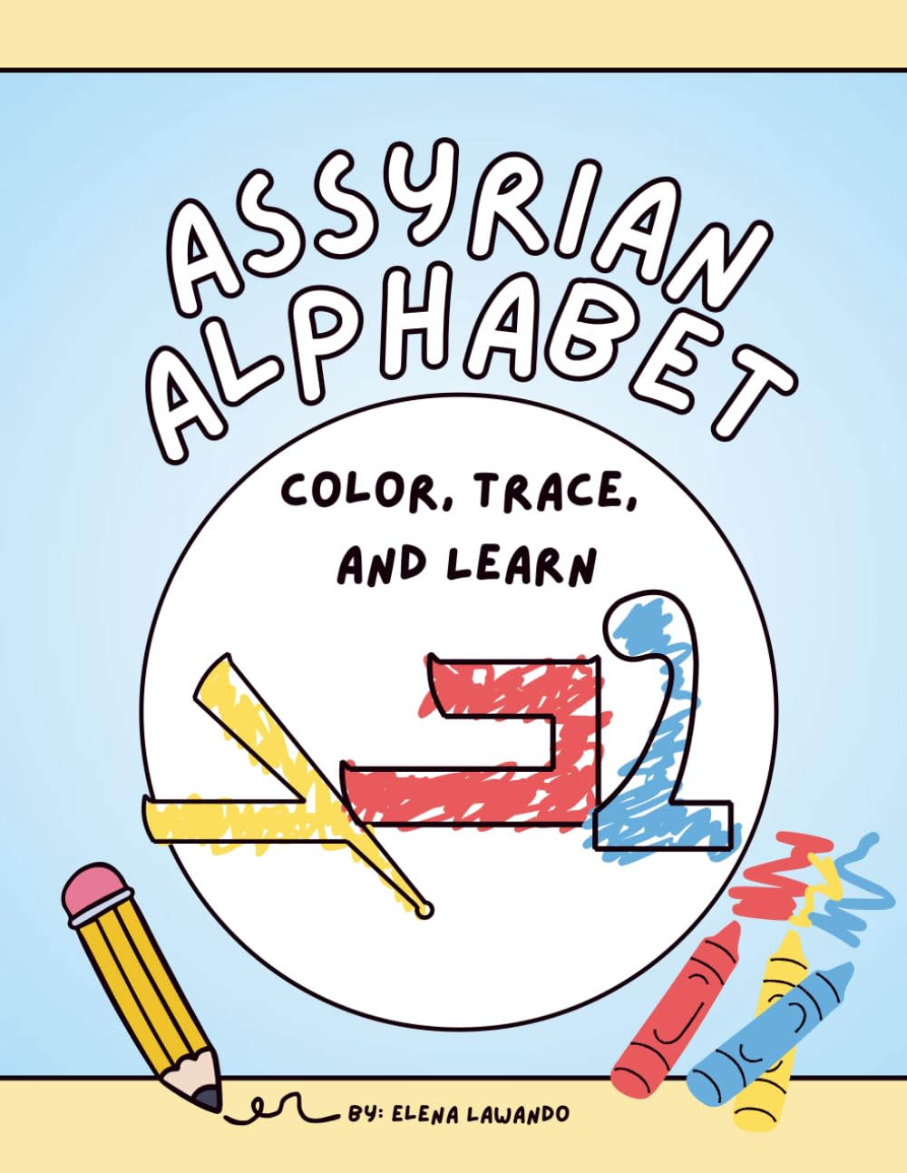 Assyrian Alphabet: Color, Trace, and Learn: An Assyrian Coloring Book for Kids with Letter Tracing | Learn the Assyrian Alphabet