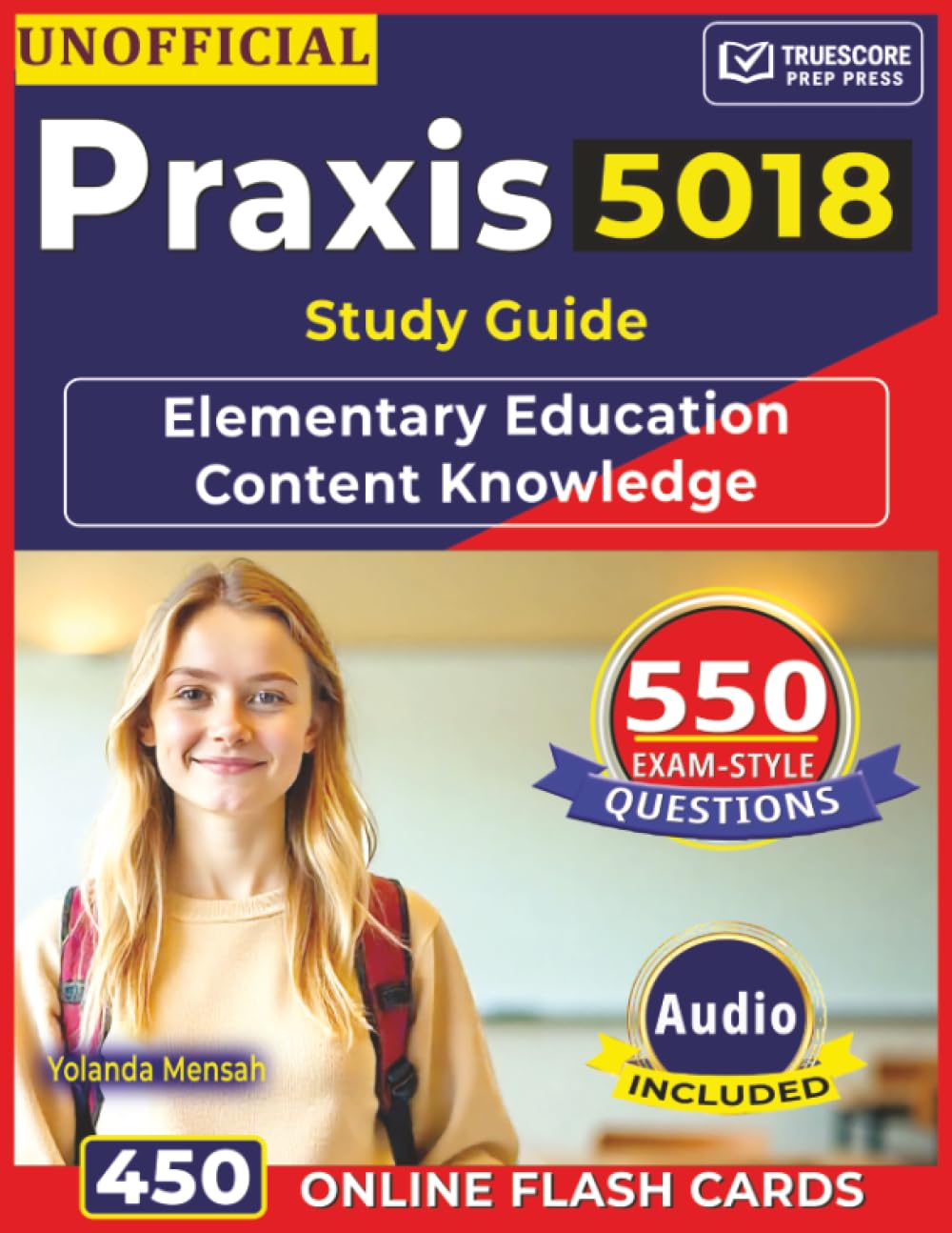 Unofficial Praxis 5018 Study Guide: 550 Exam-Style Questions with In-Depth Rationales Across All Test Domains for Elementary Education Content Knowledge