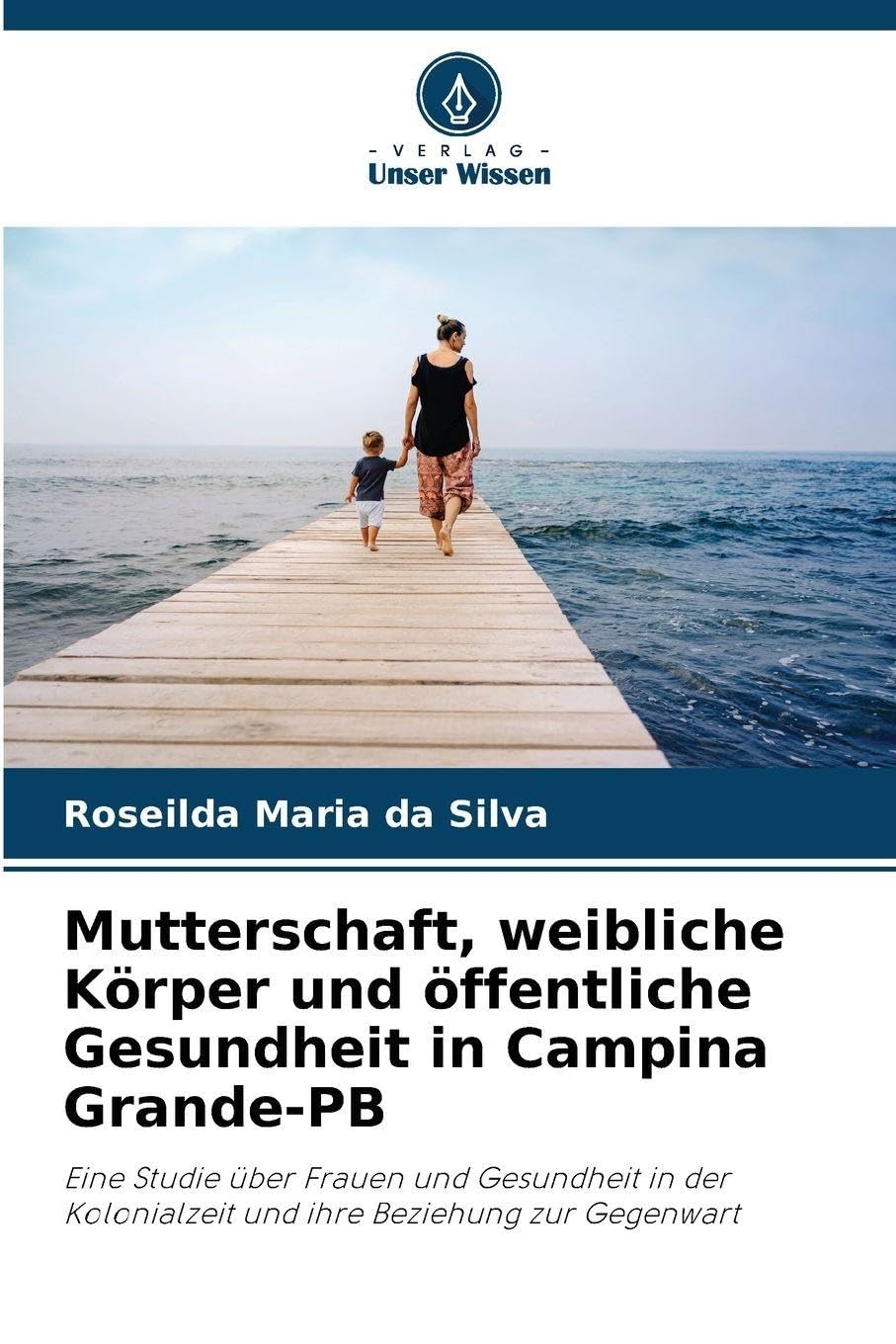Mutterschaft, weibliche Körper und öffentliche Gesundheit in Campina Grande-PB: Eine Studie über Frauen und Gesundheit in der Kolonialzeit und ihre Beziehung zur Gegenwart