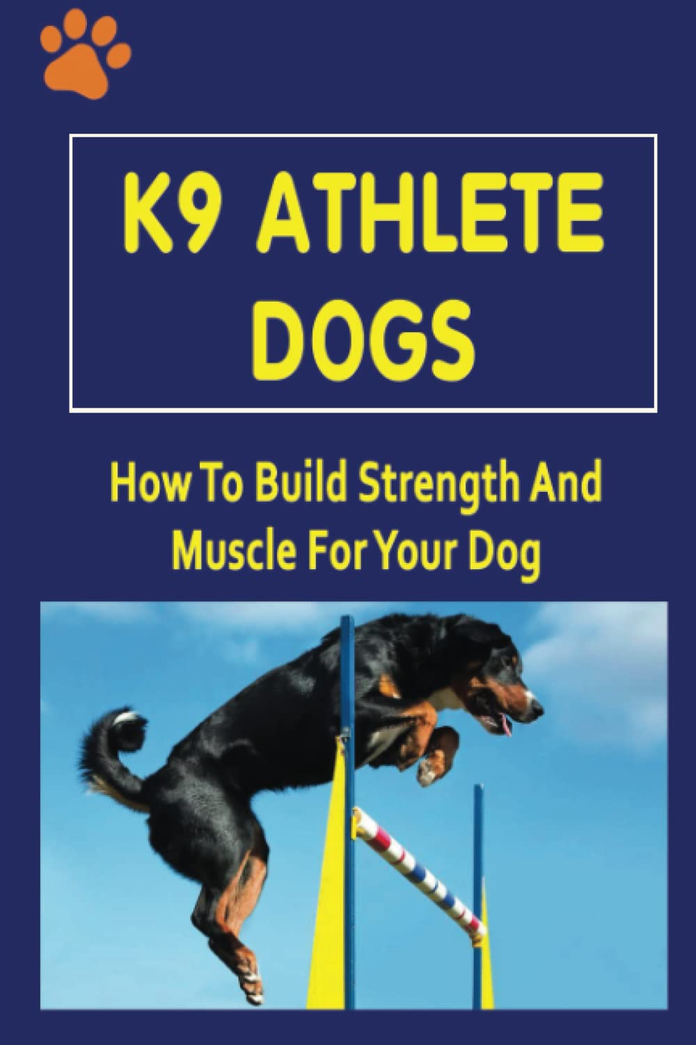 K9 Athlete Dogs: How To Build Strength And Muscle For Your Dog