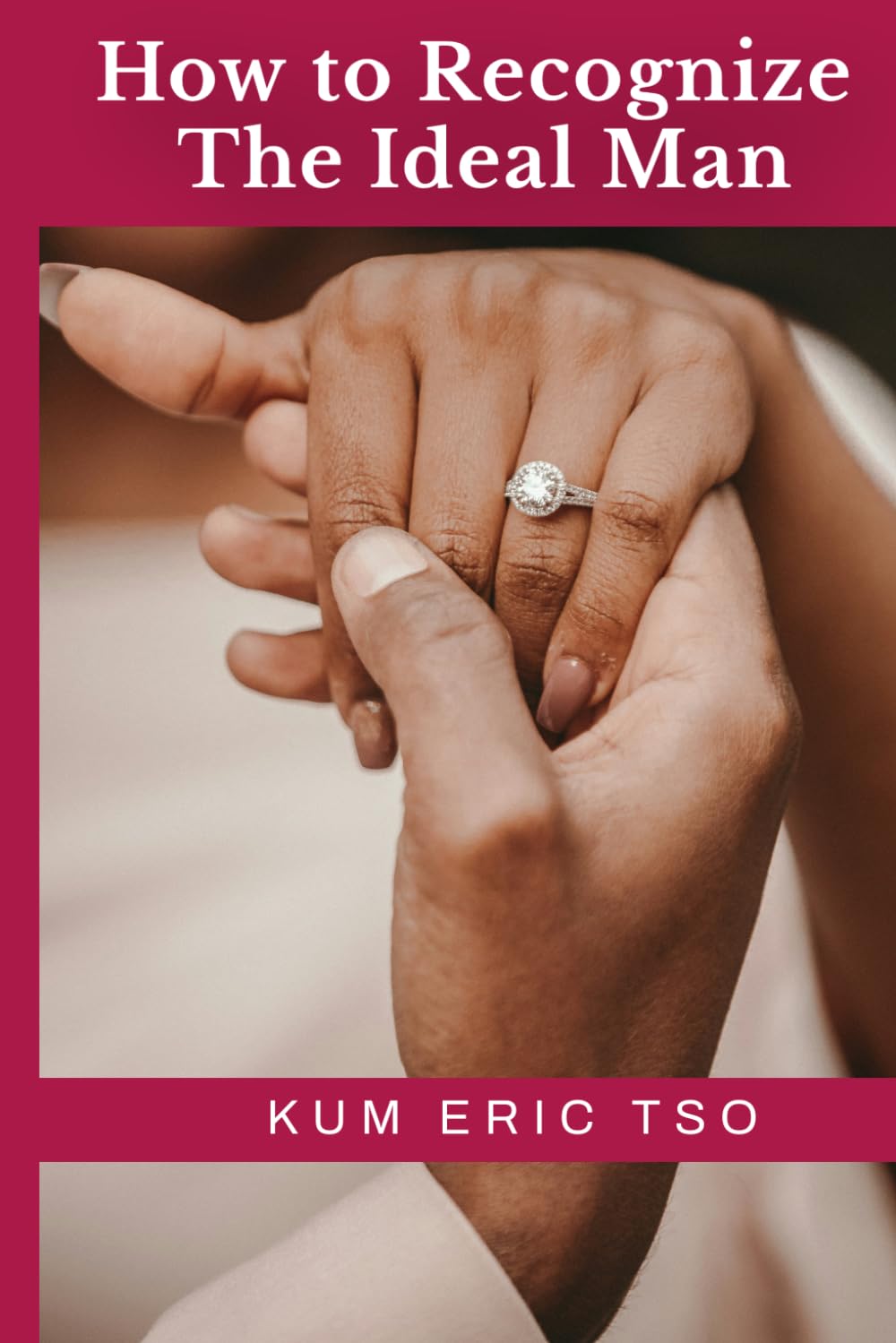 How to Recognize the Ideal Man: Biblical Wisdom and Prophetic Discernment for Finding Your God-Ordained Life Partner (The Christian Dating and Marriage Series)