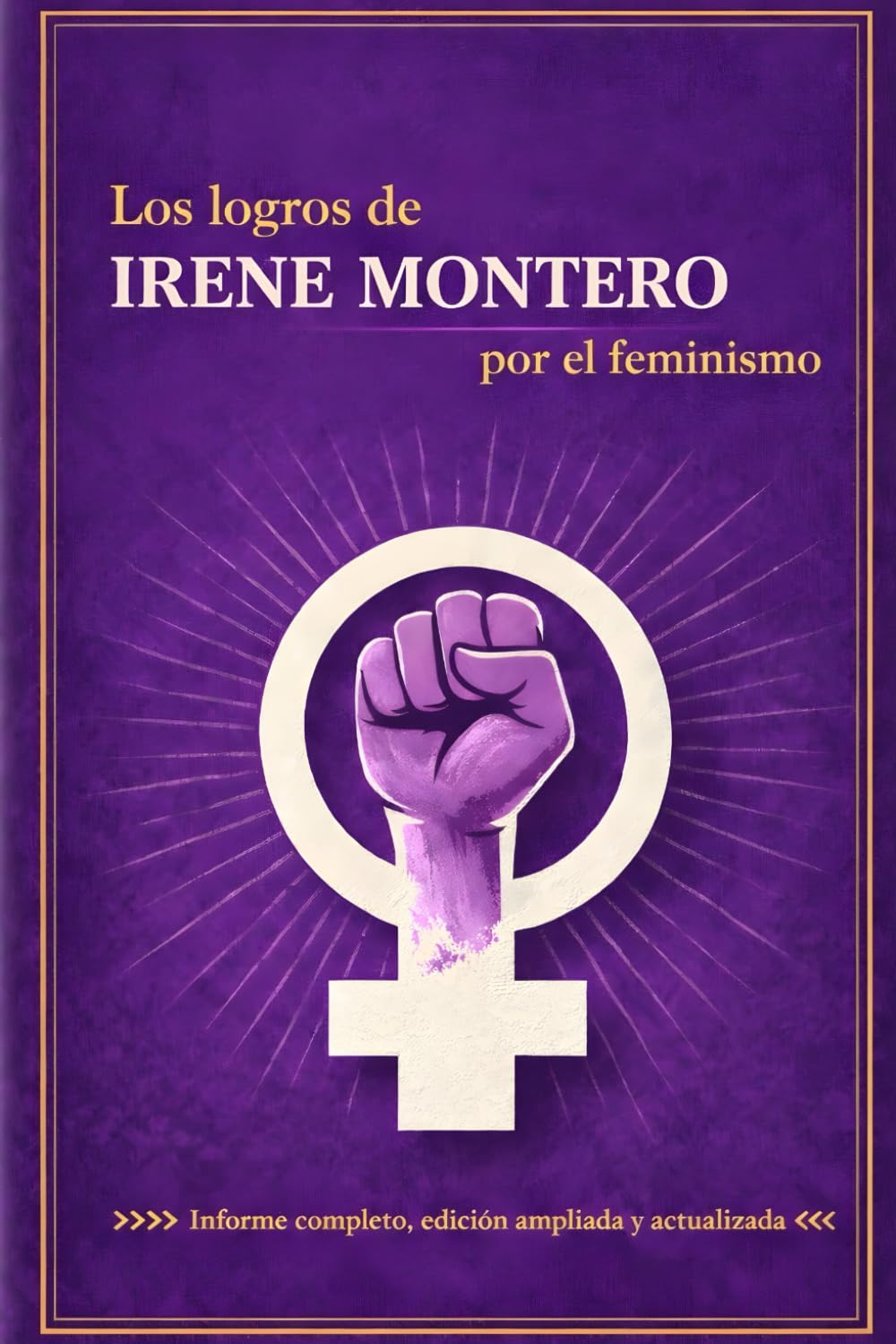Los logros de Irene Montero: Informe completo (edición ampliada y actualizada)