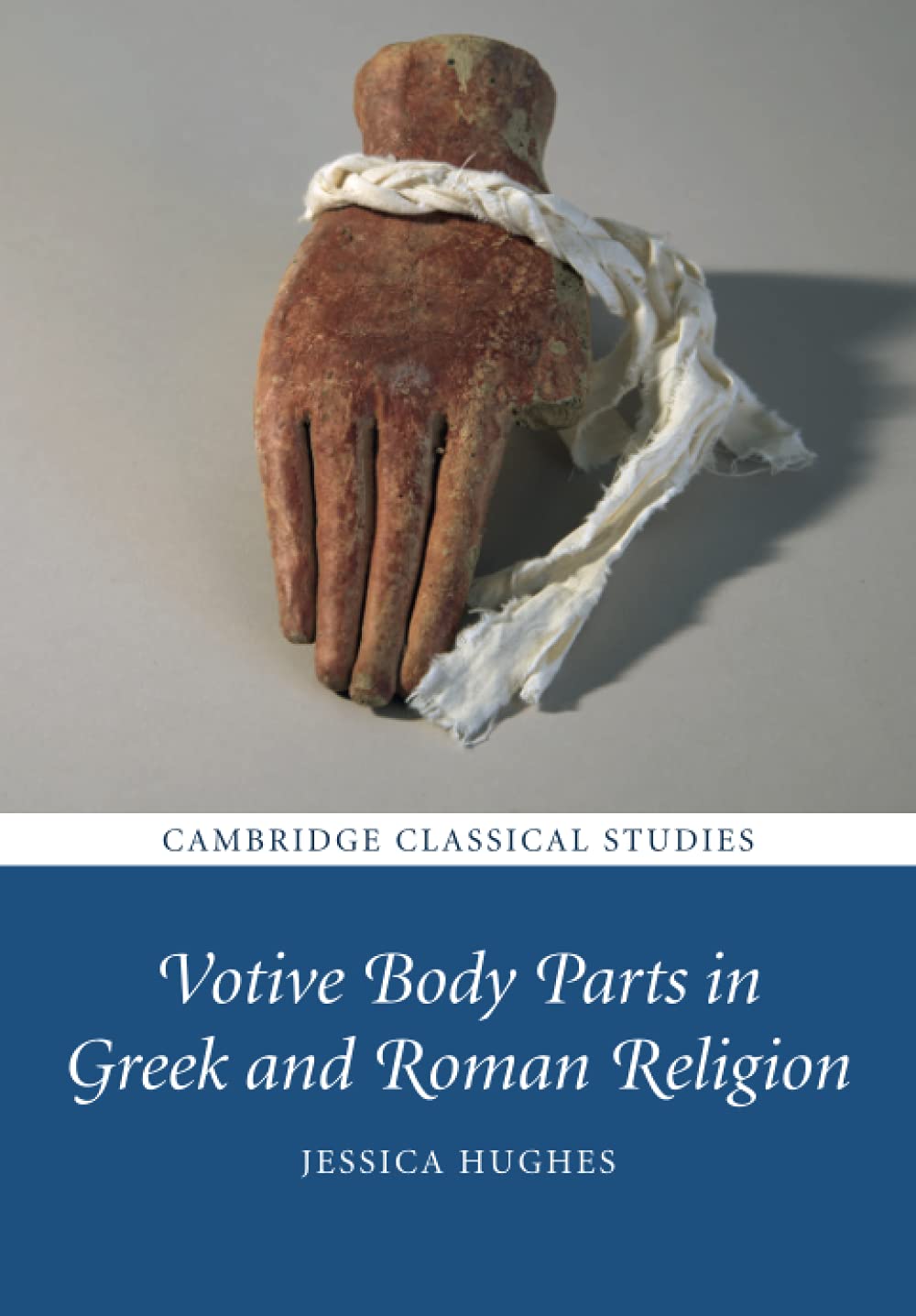 Votive Body Parts in Greek and Roman Religion (Cambridge Classical Studies)