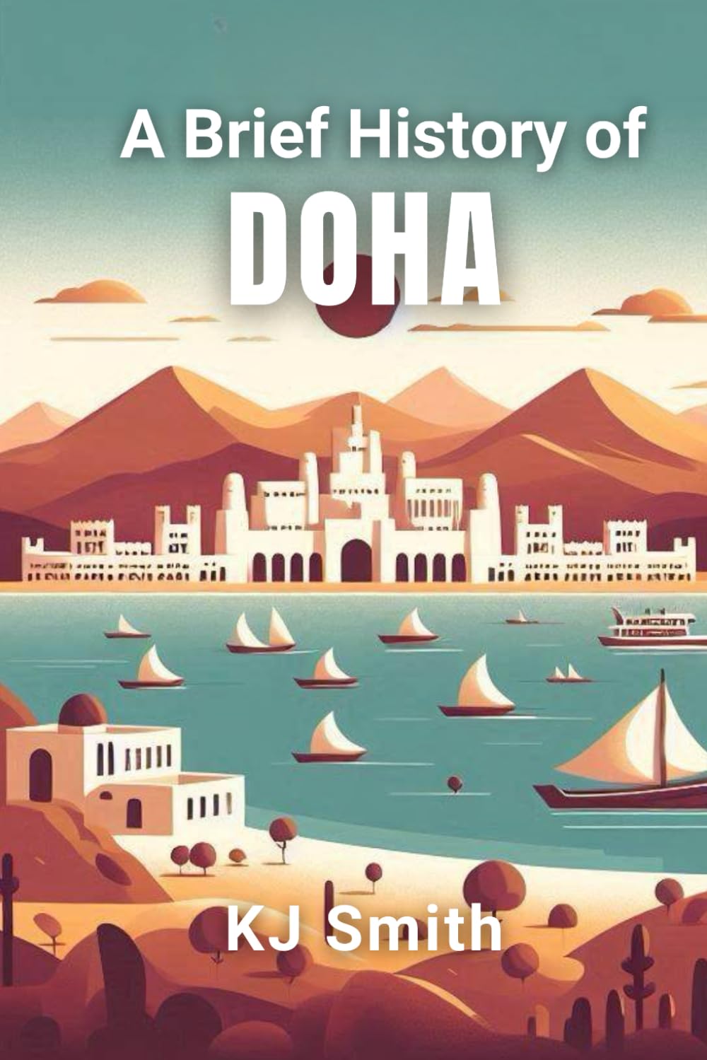 A Brief History of Doha (A Brief History of - City Edition)
