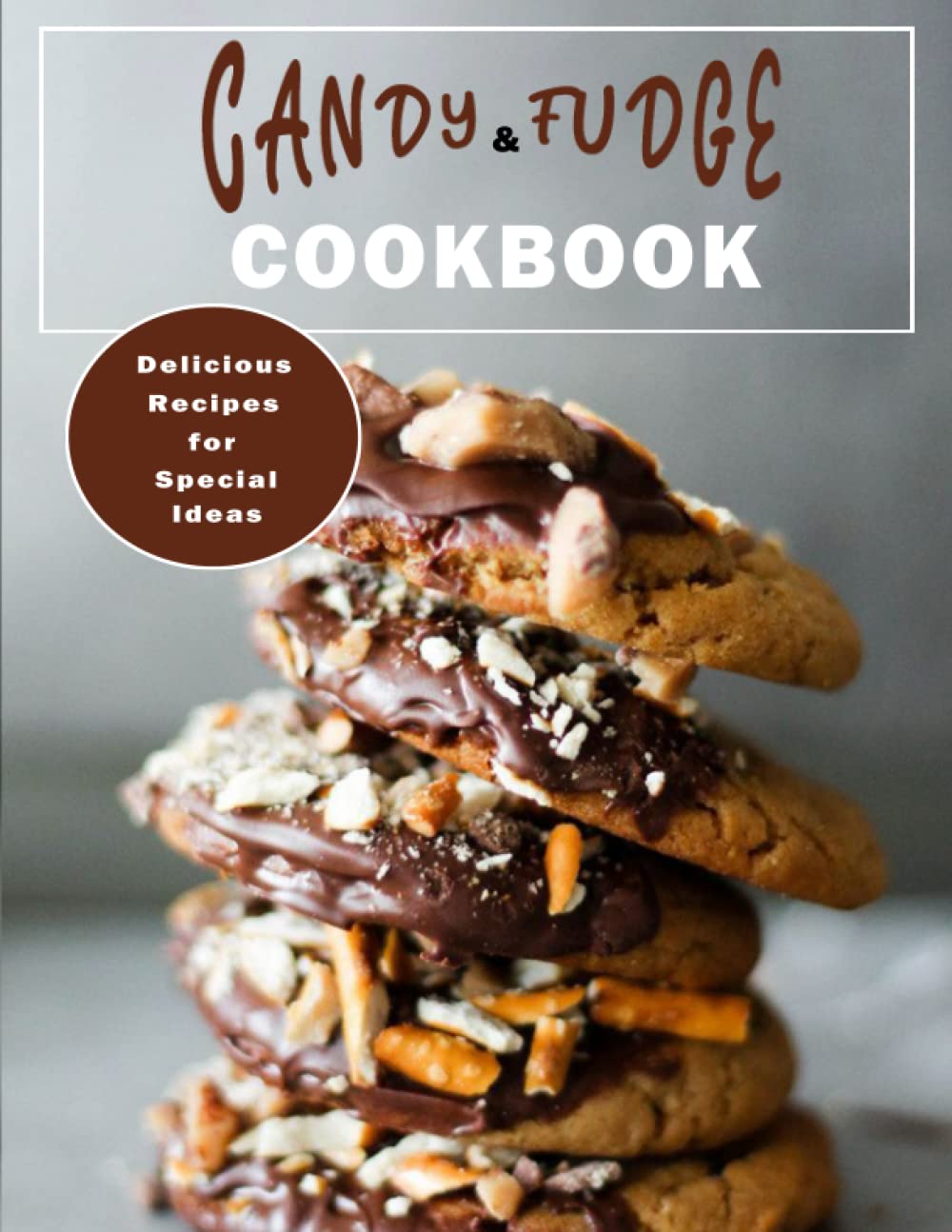 CANDY and Fudge CookBook: Delicious Recipes for Special Ideas