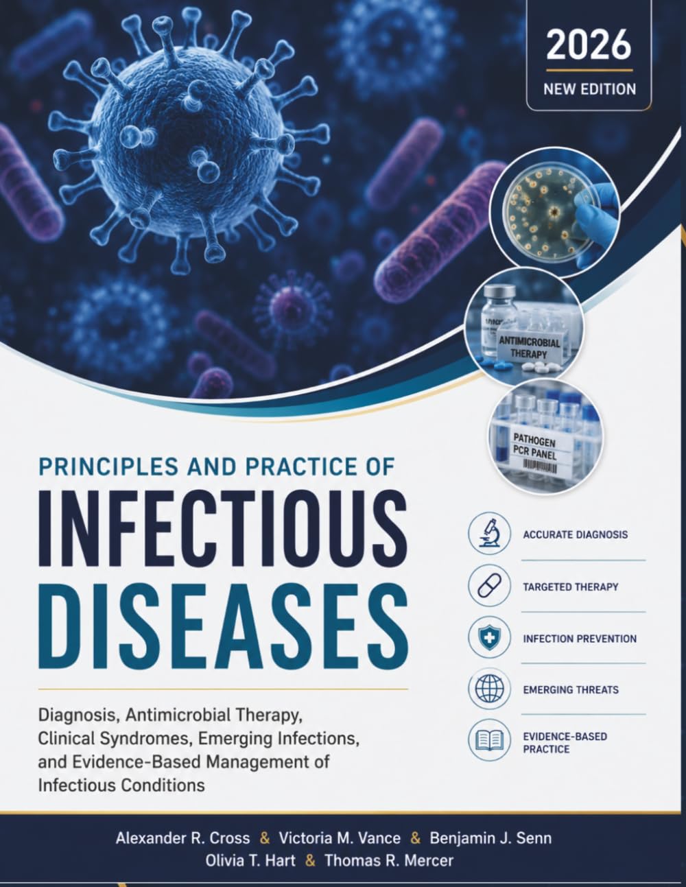Principles and Practice of Infectious Diseases: Diagnosis, Antimicrobial Therapy, Clinical Syndromes, Emerging Infections, and Evidence-Based Management of Infectious Conditions