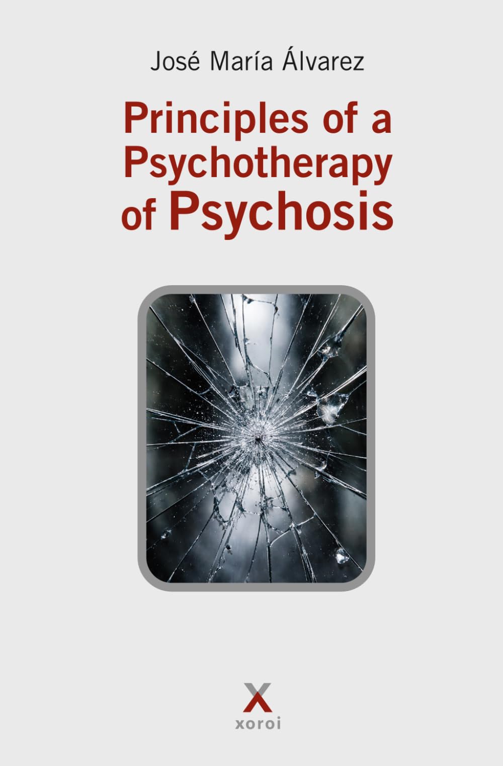 Principles of a Psychotherapy of Psychosis