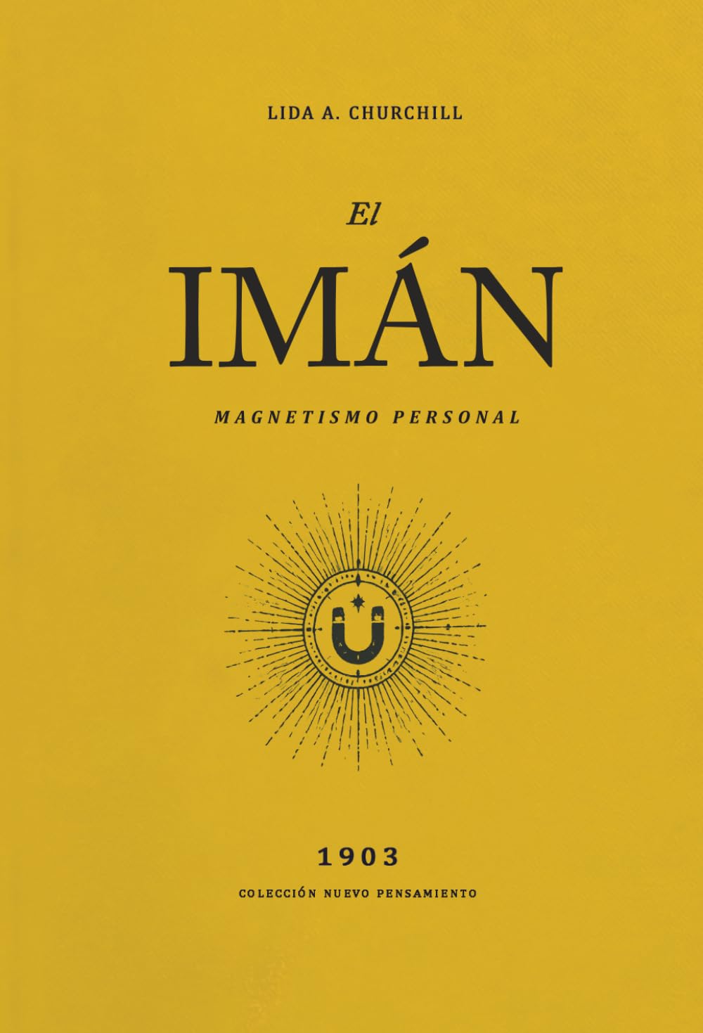 El Imán: Magnetismo personal (Breves tratados de manifestación)