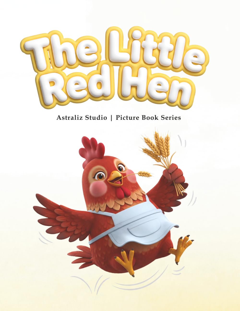 The Little Red Hen: A Gentle Read-Aloud Picture Book for Ages 3–5 (Read with Astraliz: World Folktales Picture Books)