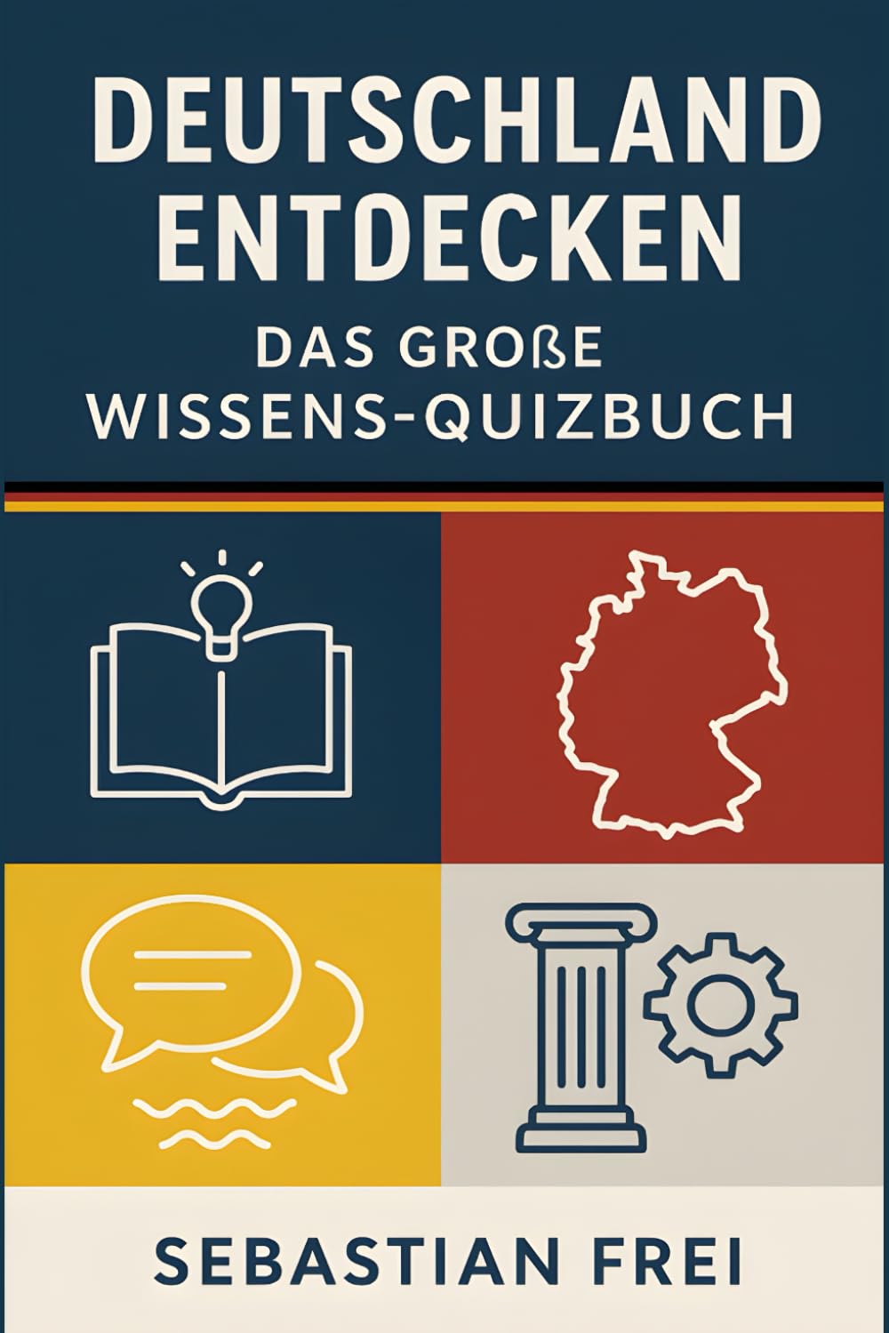 Deutschland entdecken: Das große Wissens-Quizbuch