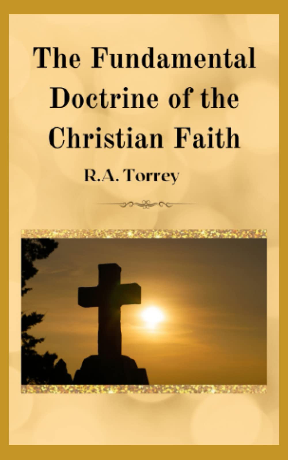 The Fundamental Doctrines of the Christian Faith (Annotated)