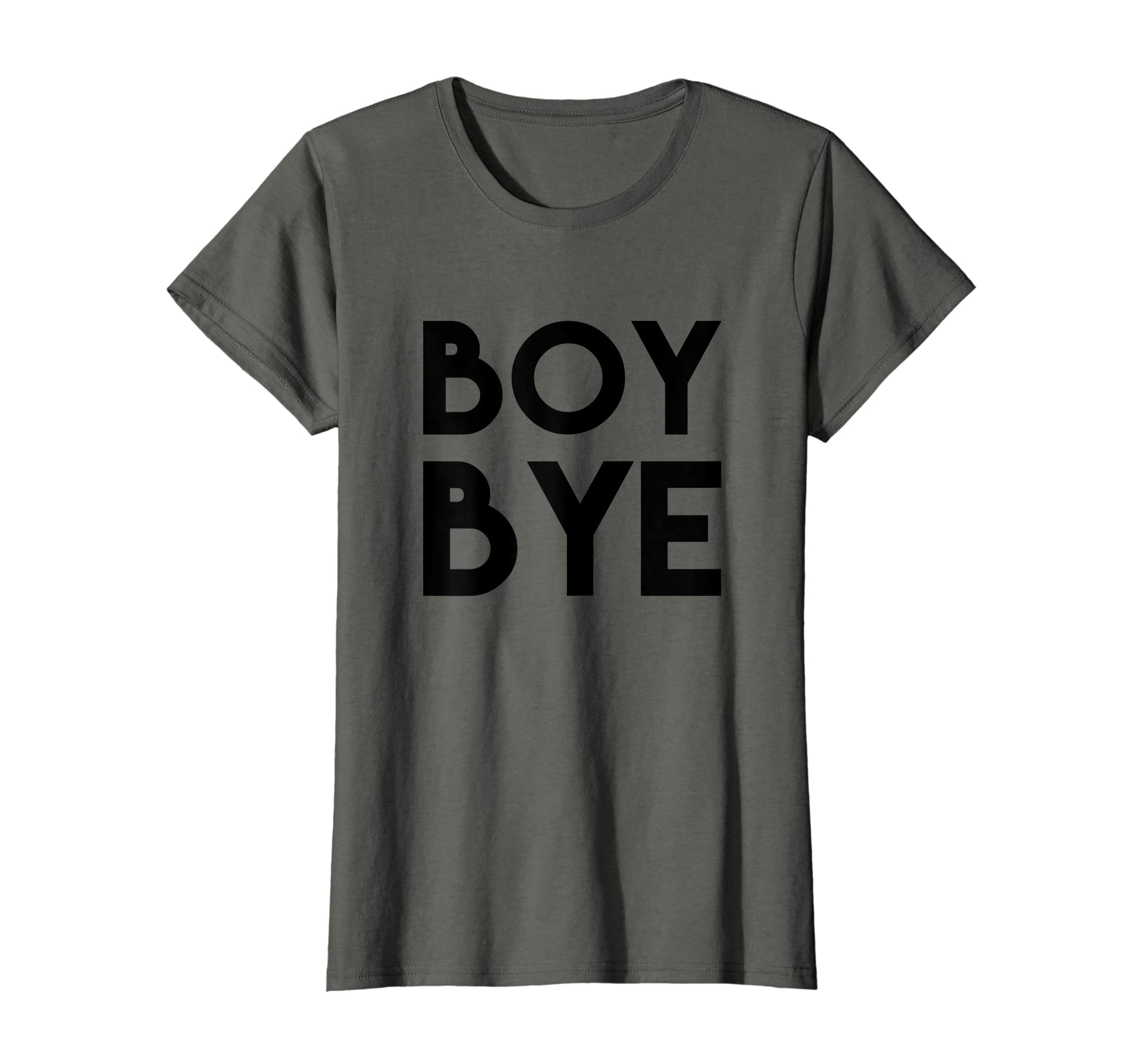 Boy ByeWomens Boy Bye Tee Shirt T-Shirt