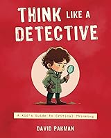 Vista 1 de Think Like a Detective A Kid's Guide to Critical Thinking (Adventures in Thinking)