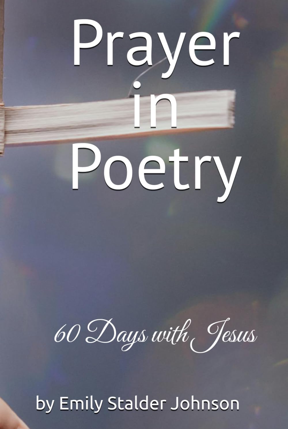 Prayer in Poetry: 60 Days with Jesus (Prayer In Poetry Series)
