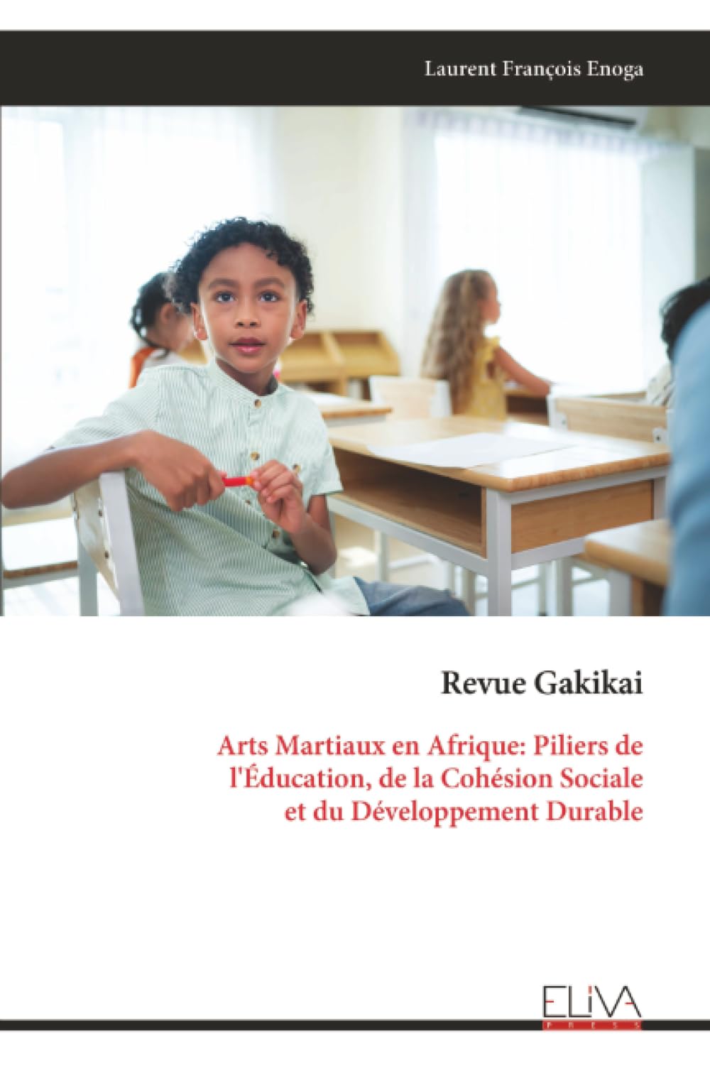 Revue Gakikai: Arts Martiaux en Afrique: Piliers de l'Éducation, de la Cohésion Sociale et du Développement Durable