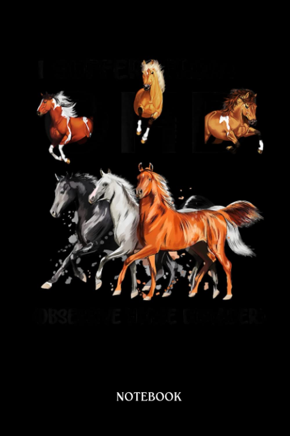 Horse Notebook: Horses I Suffer From Ohd Obsessive Horse Disorder |College Ruled Writer'S Notebook Or Journal For School / Work / Journaling | 120 Pages, 6X9 Inches| Gift For Horse Lovers