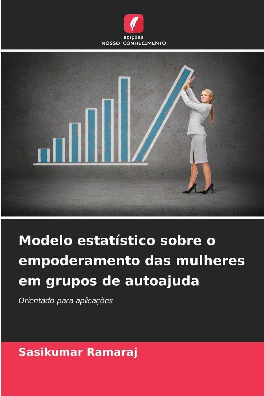 Modelo estatístico sobre o empoderamento das mulheres em grupos de autoajuda: Orientado para aplicações