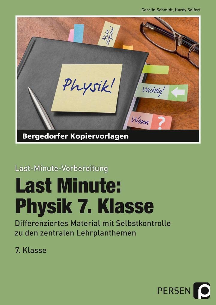 Last Minute: Physik 7. Klasse: Differenziertes Material mit Selbstkontrolle zu den zentralen Lehrplanthemen (Last-Minute-Vorbereitung)