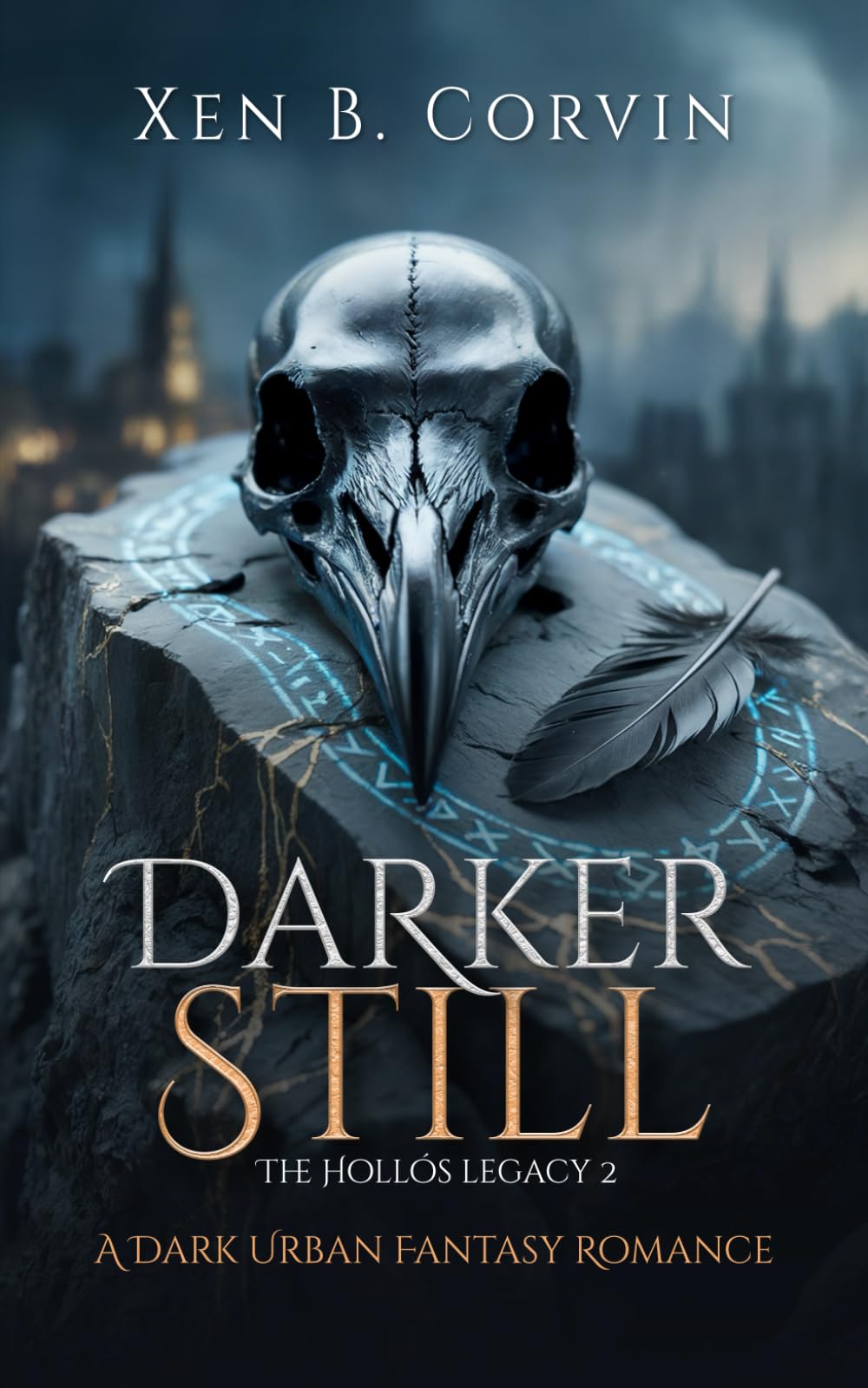 Darker Still: A Dark Urban Fantasy Romance (The Hollós Legacy)