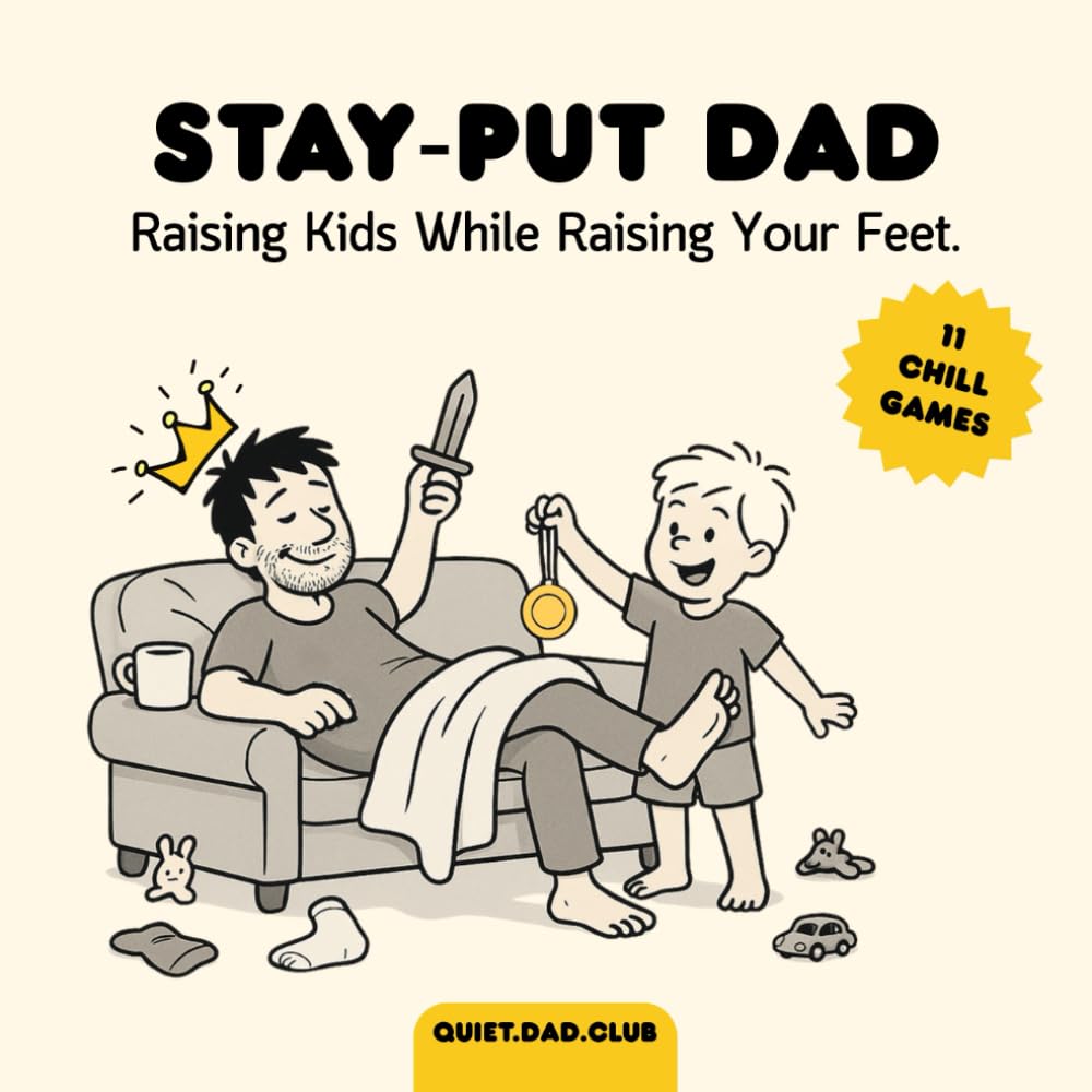 Stay Put Dad: Dry Humor Funny Parenting Comics for Exhausted Fathers: A Dry Humor Survival Guide • Perfect Gift for New Dads and Father’s Day (QuietDadClub Presents)