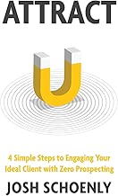 Attract: 4 Simple Steps to Engaging Your Ideal Client with Zero Prospecting