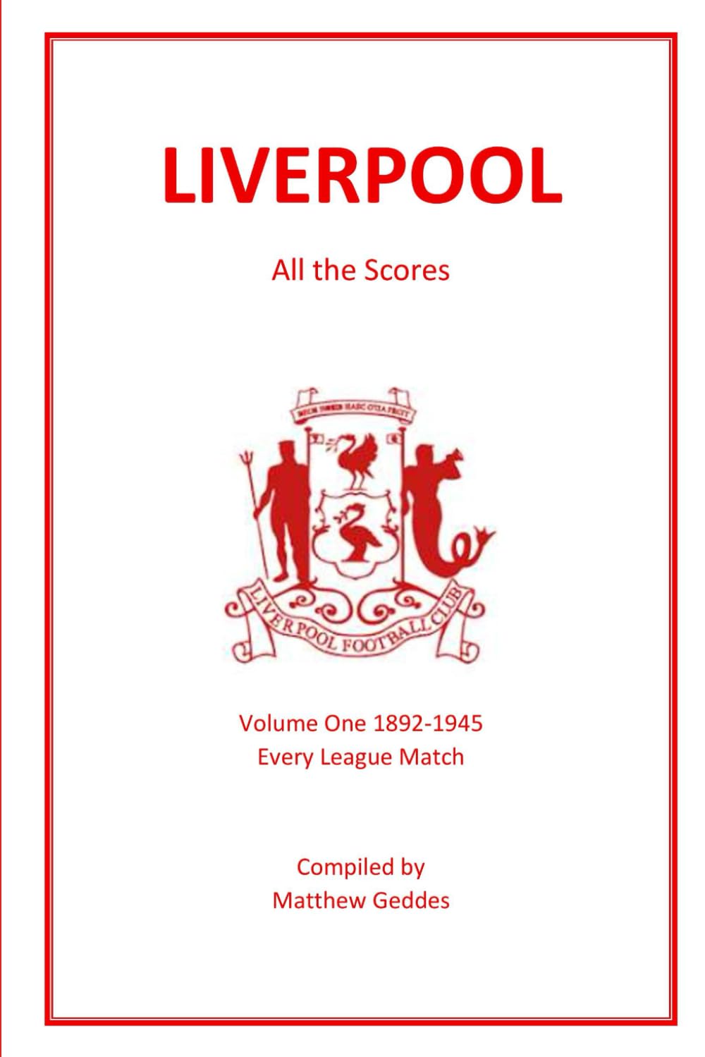 Liverpool - All The Scores: Volume One 1892-1945