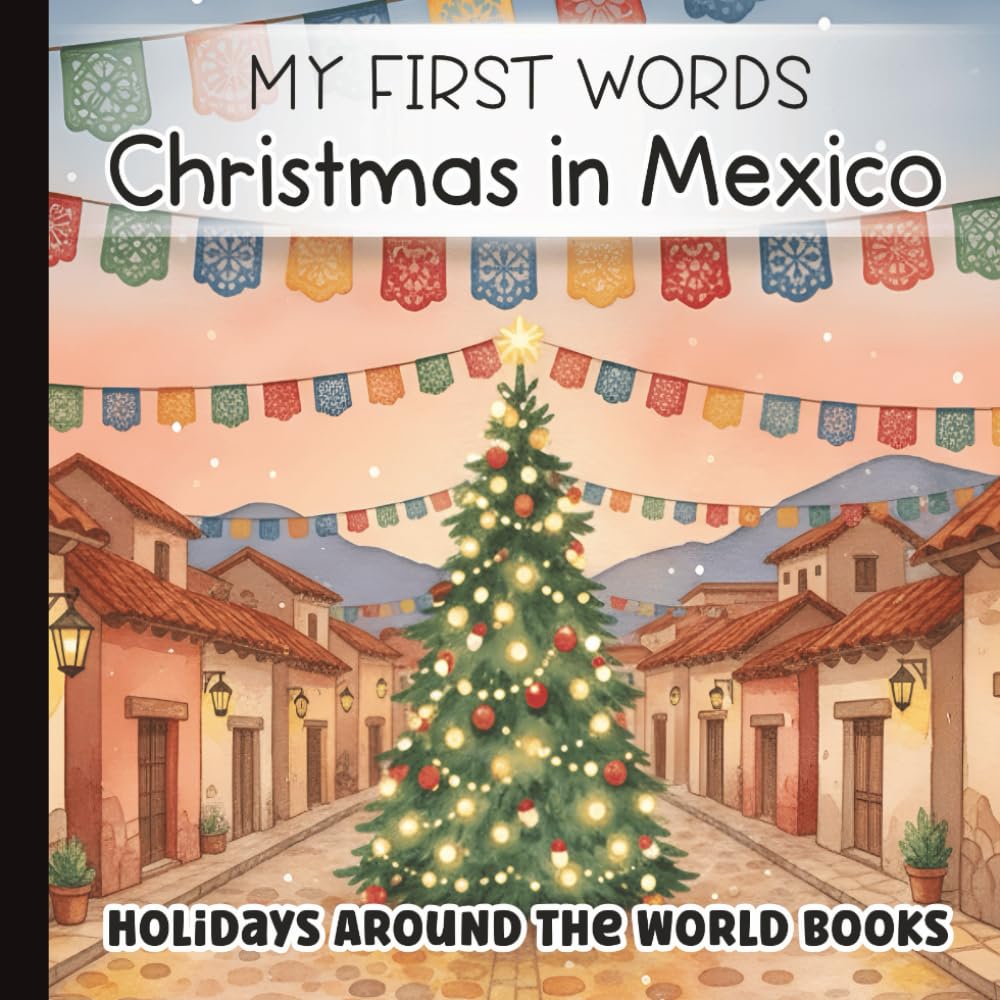 Christmas in Mexico: First Sentences for Little Learners: Bilingual English–Spanish Vocabulary Holiday Picture Book for Kids | Learn About Mexican ... ... for Little Learners with Simple Sentences)