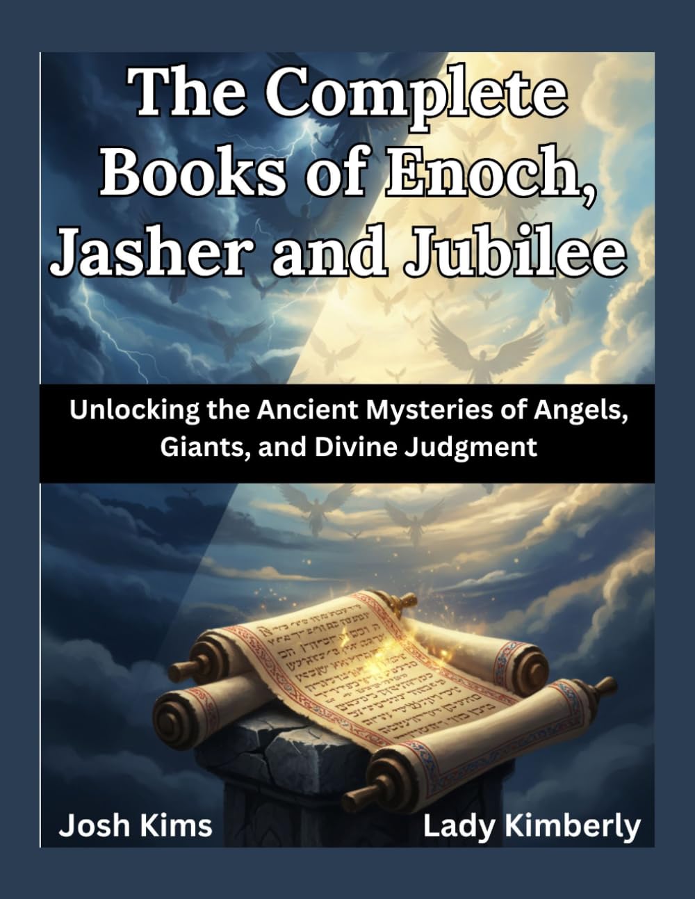 The Complete Books of Enoch, Jasher and Jubilee: Unlocking the Ancient Mysteries of Angels, Giants, and Divine Judgment