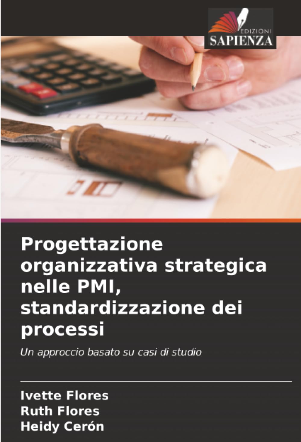 Progettazione organizzativa strategica nelle PMI, standardizzazione dei processi: Un approccio basato su casi di studio