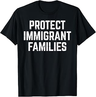 Protect Immigrant Families Rights Support Men Women Kids T-Shirt