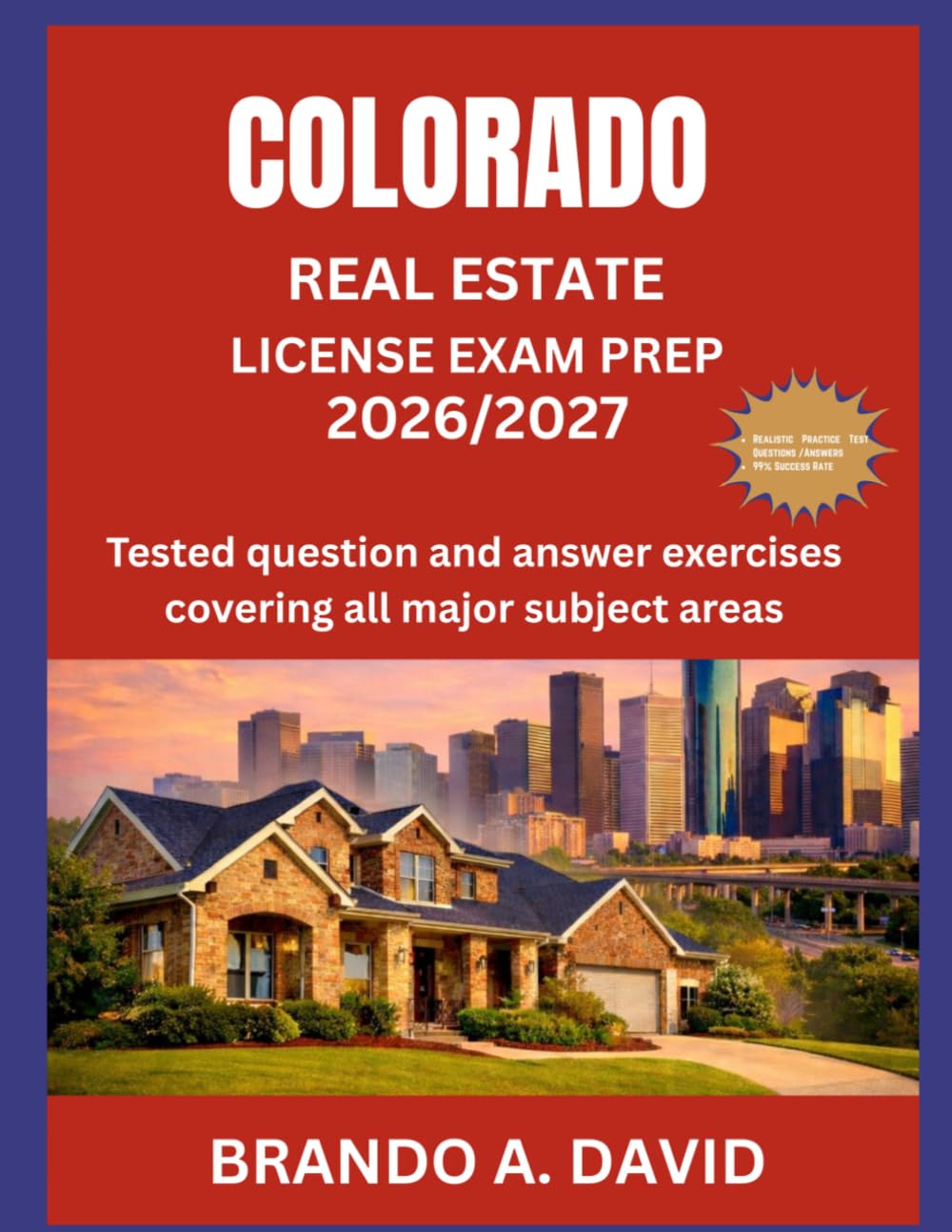 COLORADO REAL ESTATE LICENSE EXAM PREP 2026/2027: Tested question and answer exercises covering all major subject areas