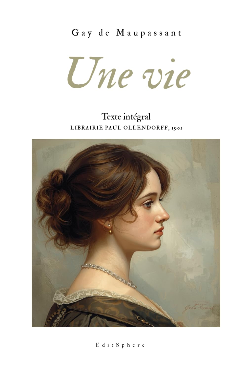 Une vie: Texte intégral de l’édition originale – Roman de Guy de Maupassant