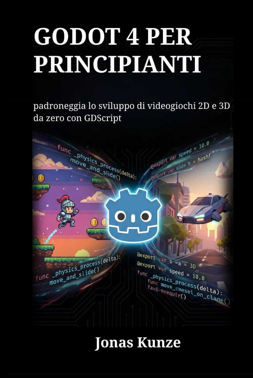 Godot 4 per principianti: padroneggia lo sviluppo di videogiochi 2D e 3D da zero con GDScript