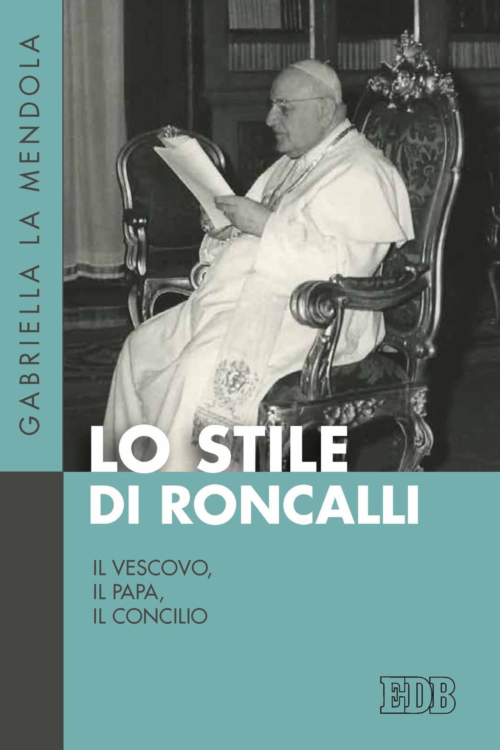 Lo Stile Di Roncalli. Il Vescovo, Il Papa, Il Concilio - 4