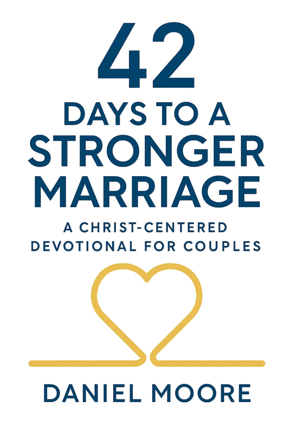 42 Days to a Stronger Marriage: A Christ-Centered Devotional for Couples