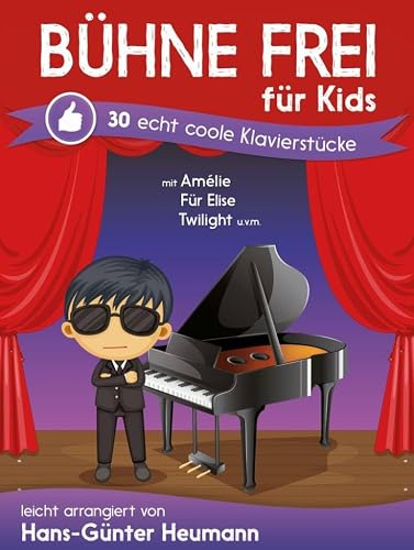 Bühne frei für Kids - Echt Coole Klavierstücke: Sammelband für Klavier