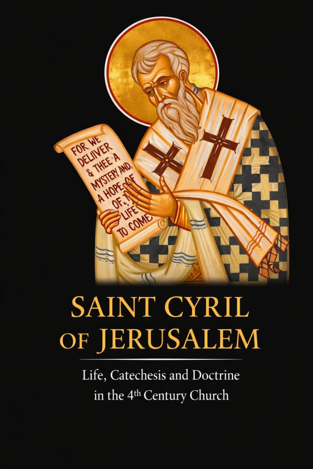 Saint Cyril of Jerusalem: Life, Catechesis, and Doctrine in the Fourth-Century Church (Library of the Fathers and Doctors of the Church)